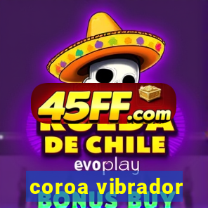coroa vibrador